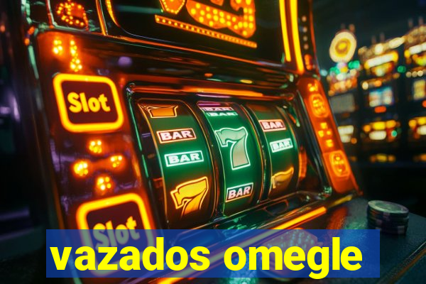 vazados omegle